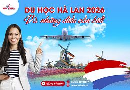 DU HỌC HÀ LAN 2026 VÀ NHỮNG ĐIỀU BẠN CẦN BIẾT